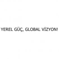 yerel güç, global vizyon!