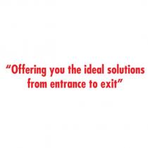 ''offering you the ideal solutions from entrance to exit''