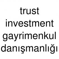trust investment gayrimenkul danışmanlığı