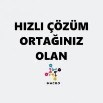 hızlı çözüm ortağınız olan macro
