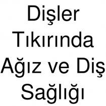 dişler tıkırında ağız ve diş sağlığı