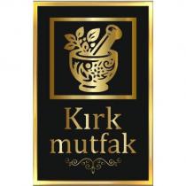 kırk mutfak