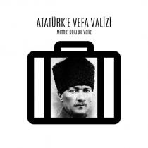 atatürk'e vefa valizi minnet dolu bir valiz