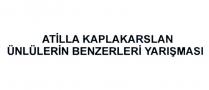 atilla kaplakarslan ünlülerin benzerleri yarışması