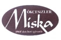 ökçesizler miska 1968'den beri güvenle