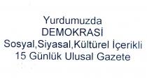 yurdumuzda demokrasi sosyal siyasal kültürel içerikli 15 günlük ulusal gazete