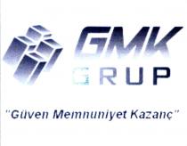 gmk grup güven memnuniyet kazanç