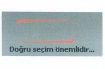doğru seçim önemlidir