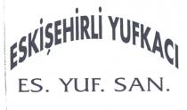 eskişehirli yufkacı es.yuf.san