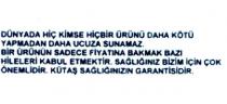dünyada hiç kimse hiçbir ürünü daha kötü yapmadan daha ucuza sunamaz bir ürünün sadece fiyatına bakmak bazı hileleri kabul etmektir