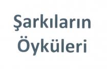 şarkıların öyküleri