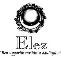 elez ben uygarlık tarihinin ödülüyüm