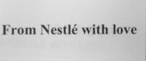 from nestle with love