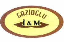 gazioğlu i & m