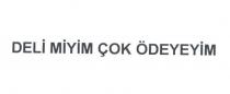 deli miyim çok ödeyeyim