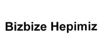 bizbize hepimiz