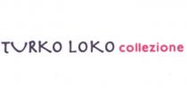 turko loko collezione
