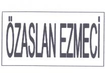 özaslan ezmeci
