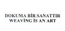dokuma bir sanattır weaving is an art
