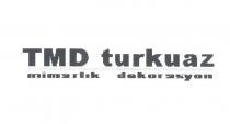 tmd turkuaz mimarlık dekorasyon