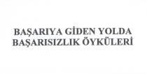 başarıya giden yolda başarısızlık öyküleri