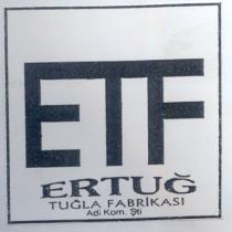 etf ertuğ tuğla fabrikası ad. kom. şti.