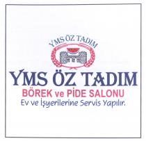 yms öz tadım börek ve pide salonu ev ve işyerlerine servis yapılır