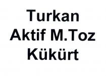 turkan aktif m. toz kükürt