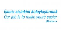 işimiz sizinkini kolaylaştırmak our job is to make easier meditera