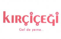 kırçiçeği gel deyeme