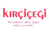 kırçiçeği biz pidenin adını değil, tadını yarattık