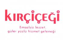kırçiçeği emsalsiz lezzet, güler yüzlü hizmet geleneği