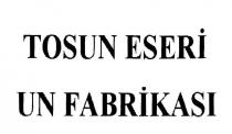 tosun eseri un fabrikası