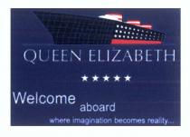 queen elizabeth welcome aboard where imagination becomes reality