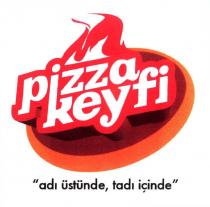pizza keyfi adı üstünde tadı içinde