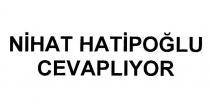 nihat hatipoğlu cevaplıyor