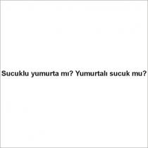 sucuklu yumurta mı? yumurtalı sucuk mu?