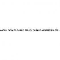 ağzının tadını bilenlere, gerçek tahin helvası isteyenlere.