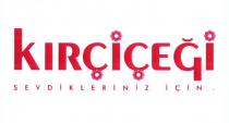 kırçiçeği sevdikleriniz için