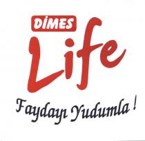 dimes life faydayı yudumla !