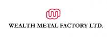 wealth metal factory ltd.