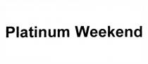 platinum weekend