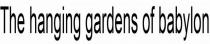 the hanging gardens of babylon