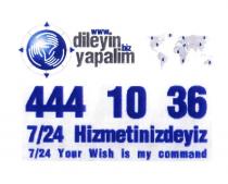 www.dileyin yapalım biz 444 10 36 7/24 hizmetinizdeyiz 7/24 your wish is my command