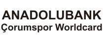 anadolubank çorumspor worldcard