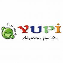 yupi clup card alışverişin yeni adı