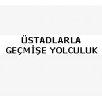 üstadlarla geçmişe yolculuk