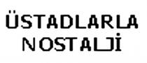 üstadlarla nostalji