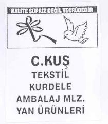 kalite süpriz değil tecrübedir c.kuş tekstil kurdele
