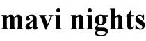 mavi nights